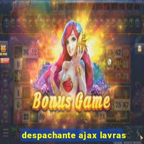 despachante ajax lavras